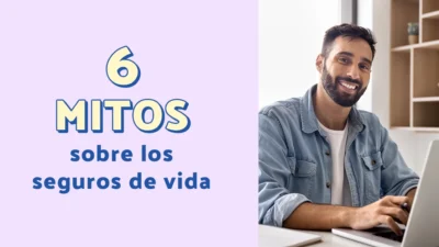 mitos frecuentes sobre polizas de vida aclarados
